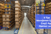 5 Tips Manajemen Gudang (Lagi) Agar Operasi Lancar