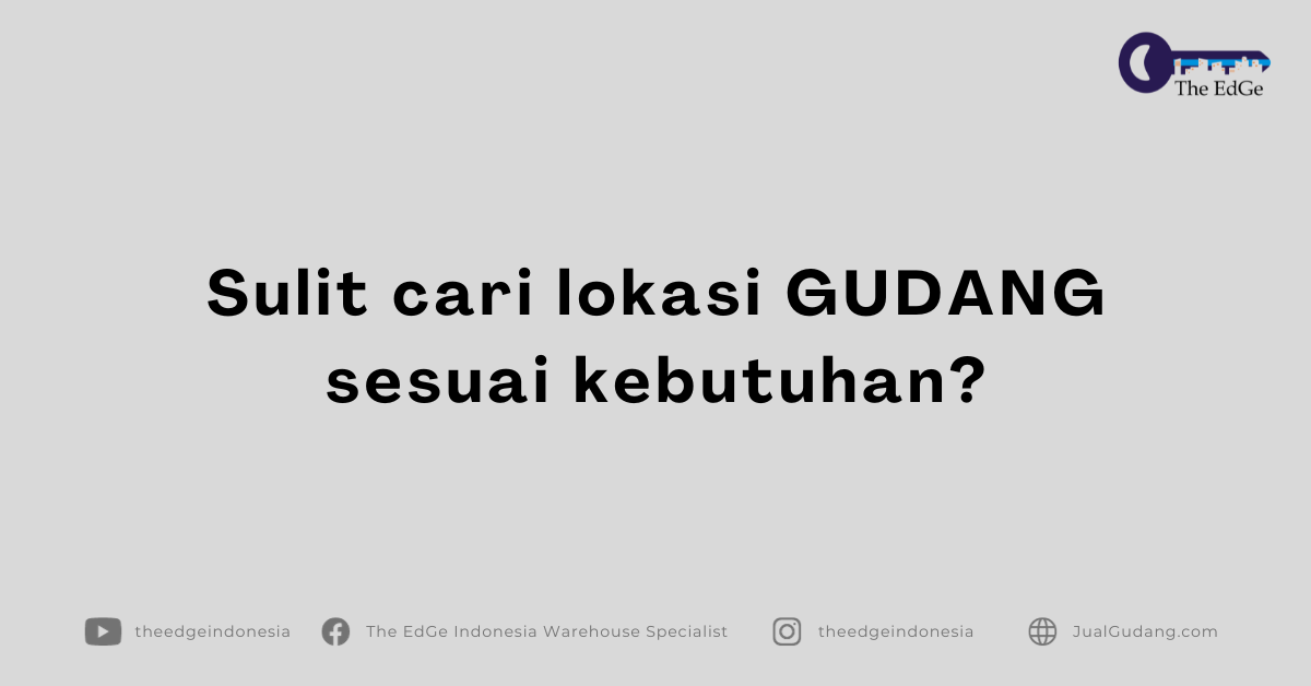 Sulit cari lokasi GUDANG sesuai kebutuhan?