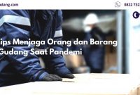 7 Tips Menjaga Orang dan Barang di Gudang Saat Pandemi - JualGudang