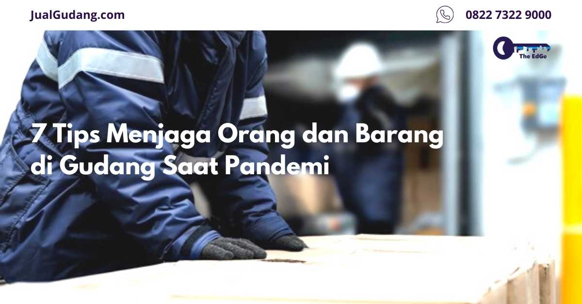 7 Tips Menjaga Orang dan Barang di Gudang Saat Pandemi - JualGudang