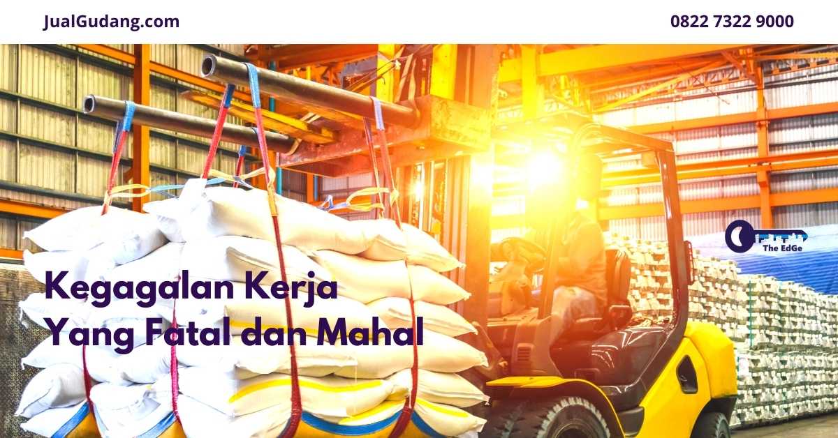 Kegagalan Kerja Yang Fatal dan Mahal - JualGudang