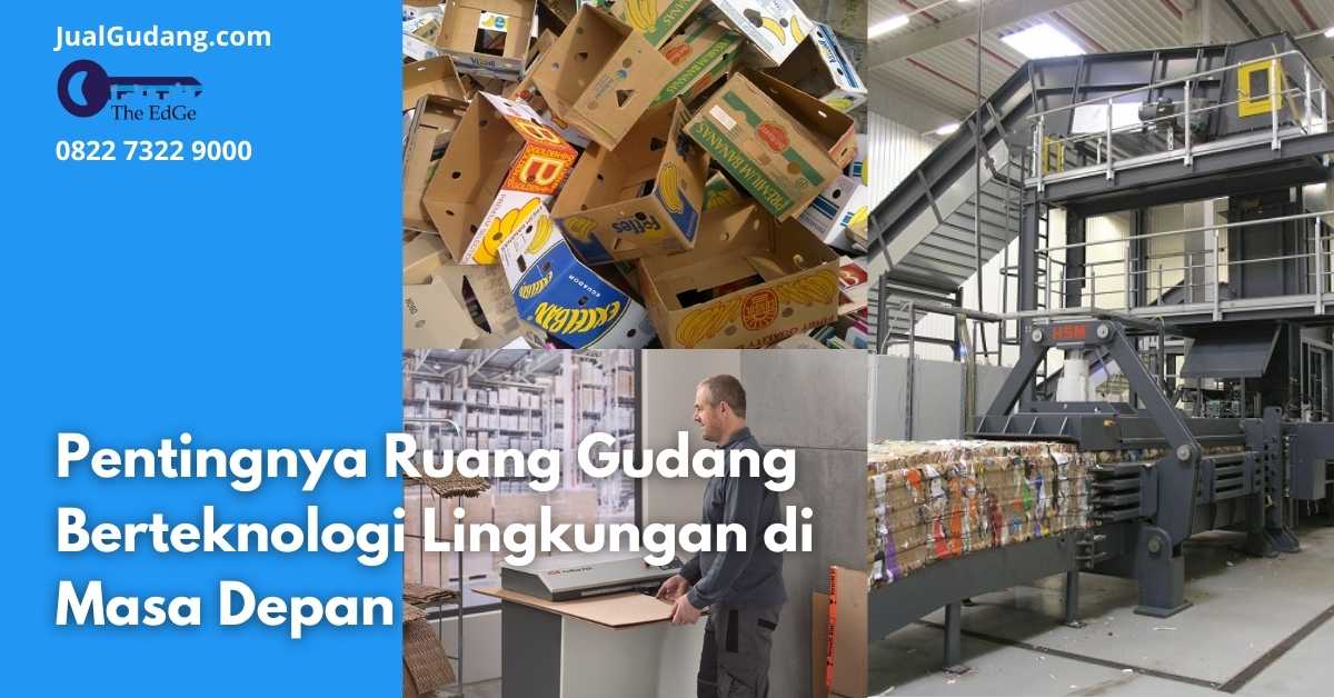 Pentingnya Ruang Gudang Berteknologi Lingkungan di Masa Depan - JualGudang