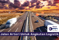 Jalan Arteri Untuk Angkutan Logistik - The EdGe