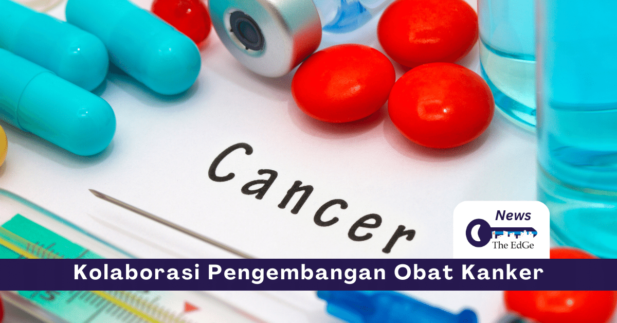 Kolaborasi Pengembangan Obat Kanker - The EdGe