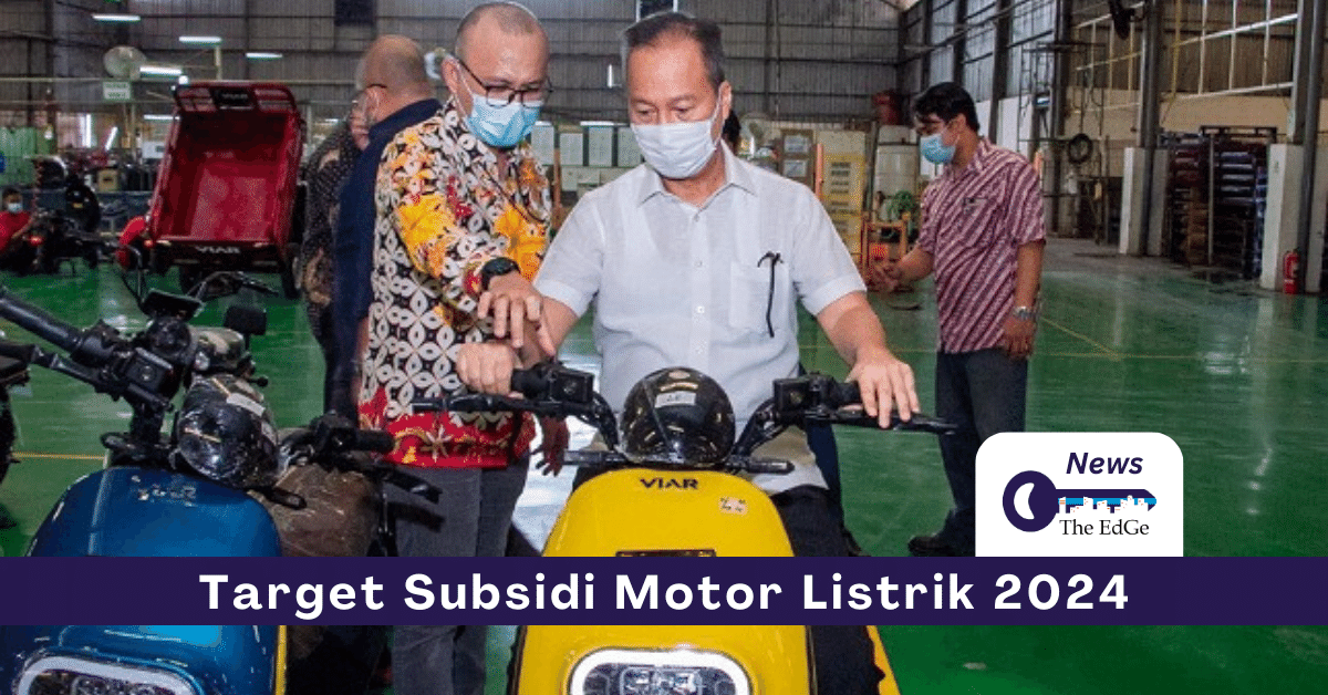 Target Subsidi Motor Listrik 2024 - The EdGe