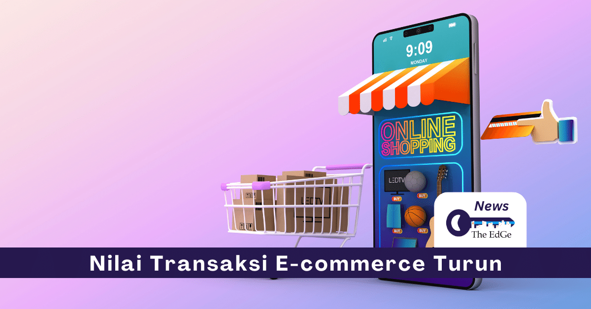 Transaksi E-commerce Turun - The EdGe