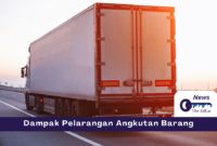 Dampak Pelarangan Angkutan Barang - The EdGe