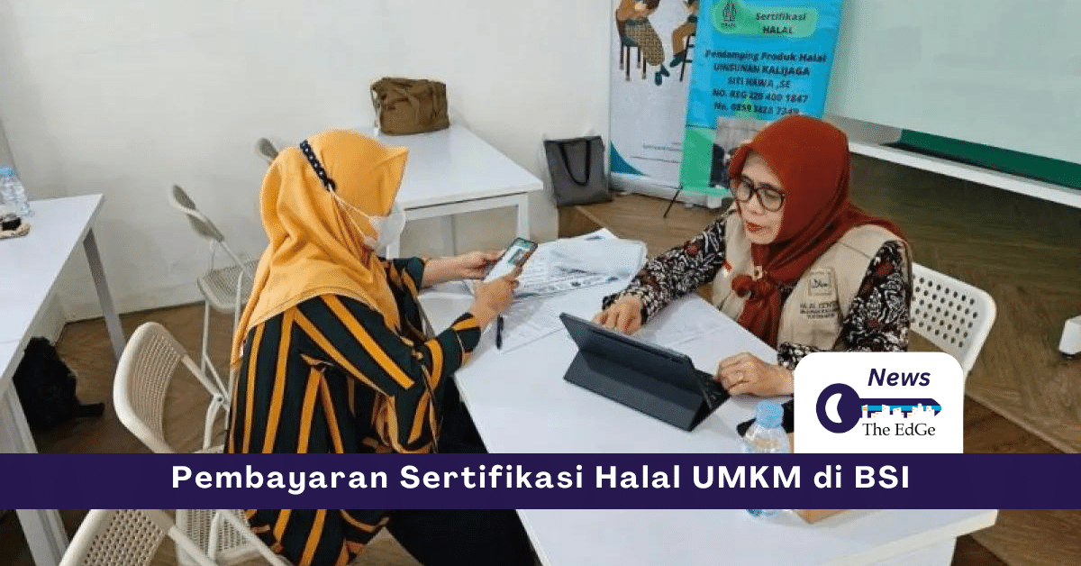 Pembayaran Sertifikasi Halal UMKM di BSI - The EdGe
