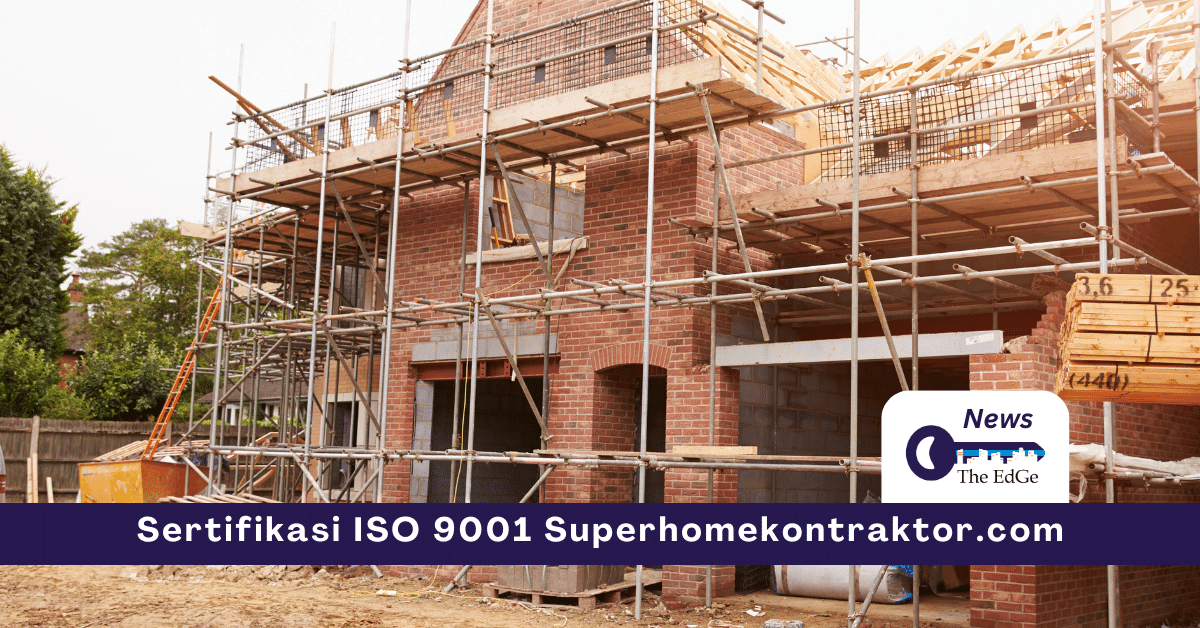 Sertifikasi ISO 9001 Superhomekontraktor.com- The EdGe