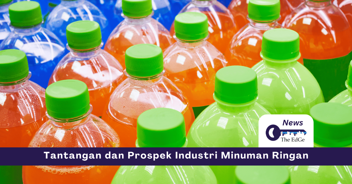 Tantangan dan Prospek Industri Minuman Ringan - The EdGe