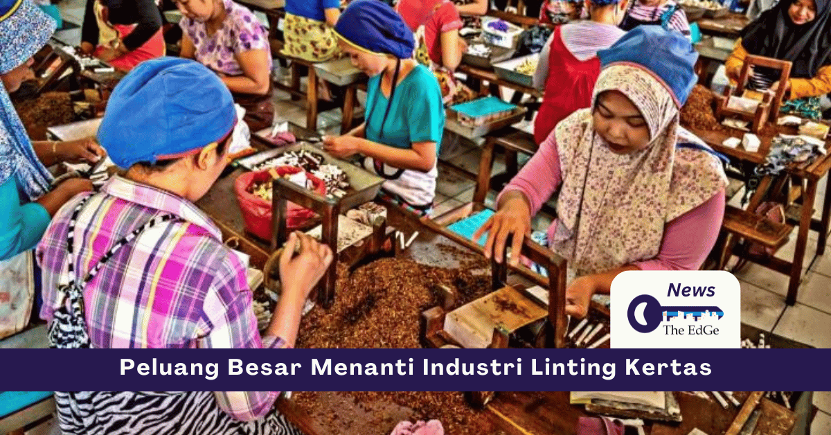 Peluang Besar Industri Linting Kertas - The EdGe