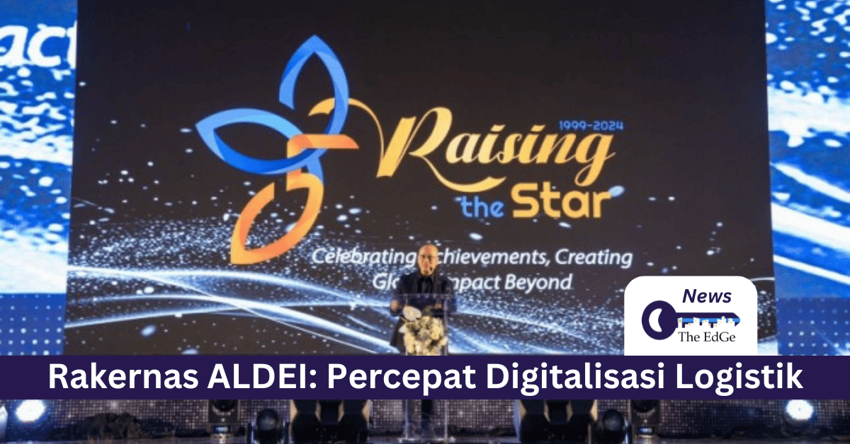 Rakernas ALDEI Percepat Digitalisasi Logistik - The EdGe
