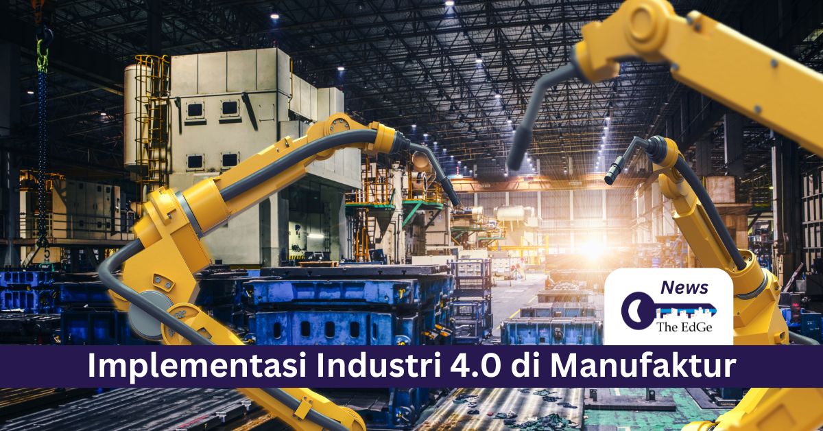 Implementasi Industri 4.0 di Manufaktur - The EdGe
